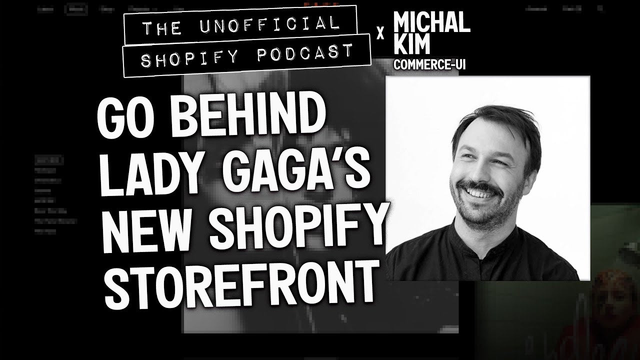 Lady Gaga’s on Shopify: Go Behind the Build | The Unofficial Shopify Podcast