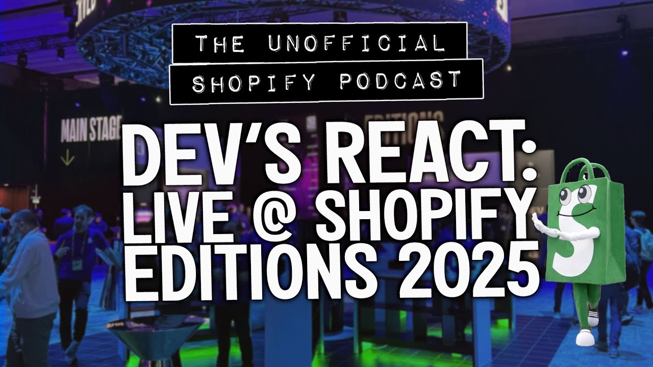 Inside Shopify Editions.dev 2025: AI Tools, Reactions & Real Talk | The Unofficial Shopify Podcast