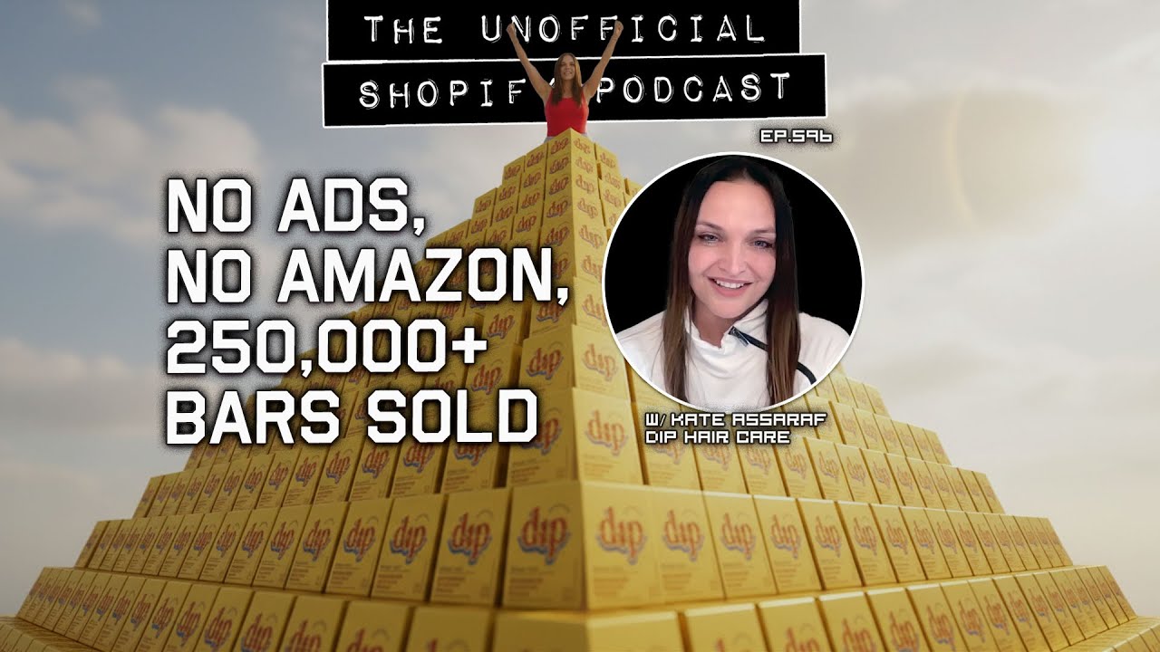 She Sold 250K Shampoo Bars Without Ads | Kate Assaraf, DIP Haircare | The Unofficial Shopify Podcast