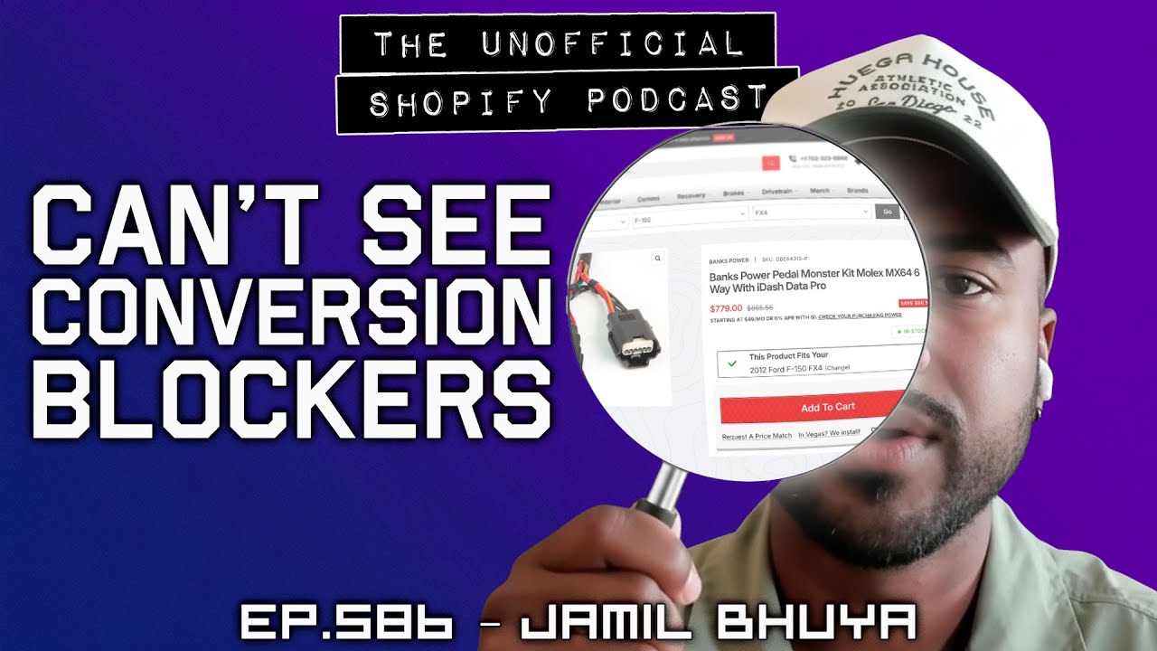 Why Store Owners Can't See Conversion Killers | The Unofficial Shopify Podcast