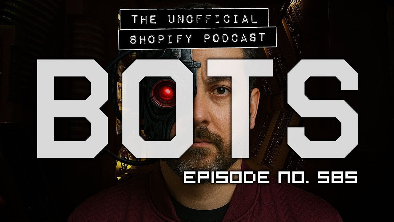 Bots, Fraud, & Other Online Store BS | The Unofficial Shopify Podcast