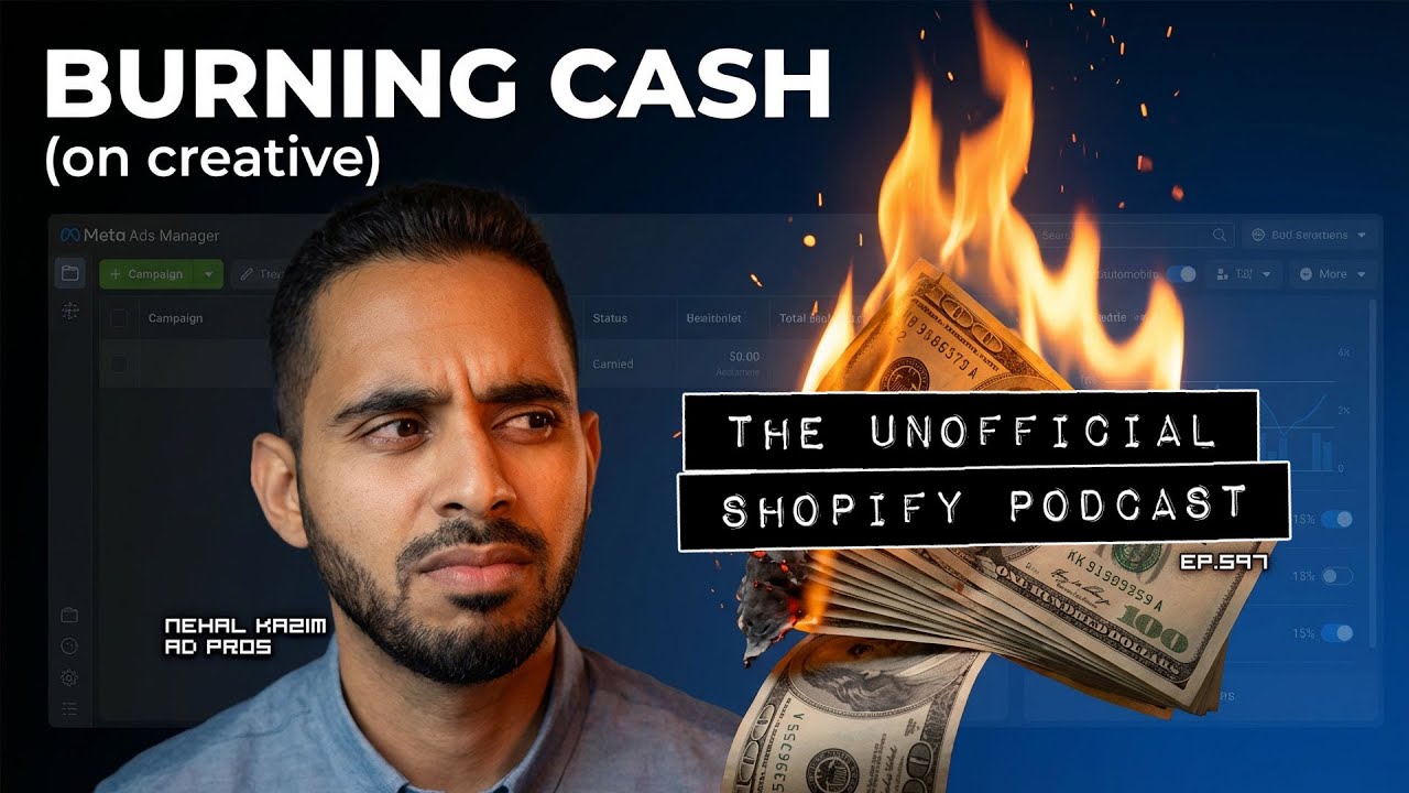 Why Your Creative Strategy Is Burning Cash (w/ Nehal Kazim) | The Unofficial Shopify Podcast