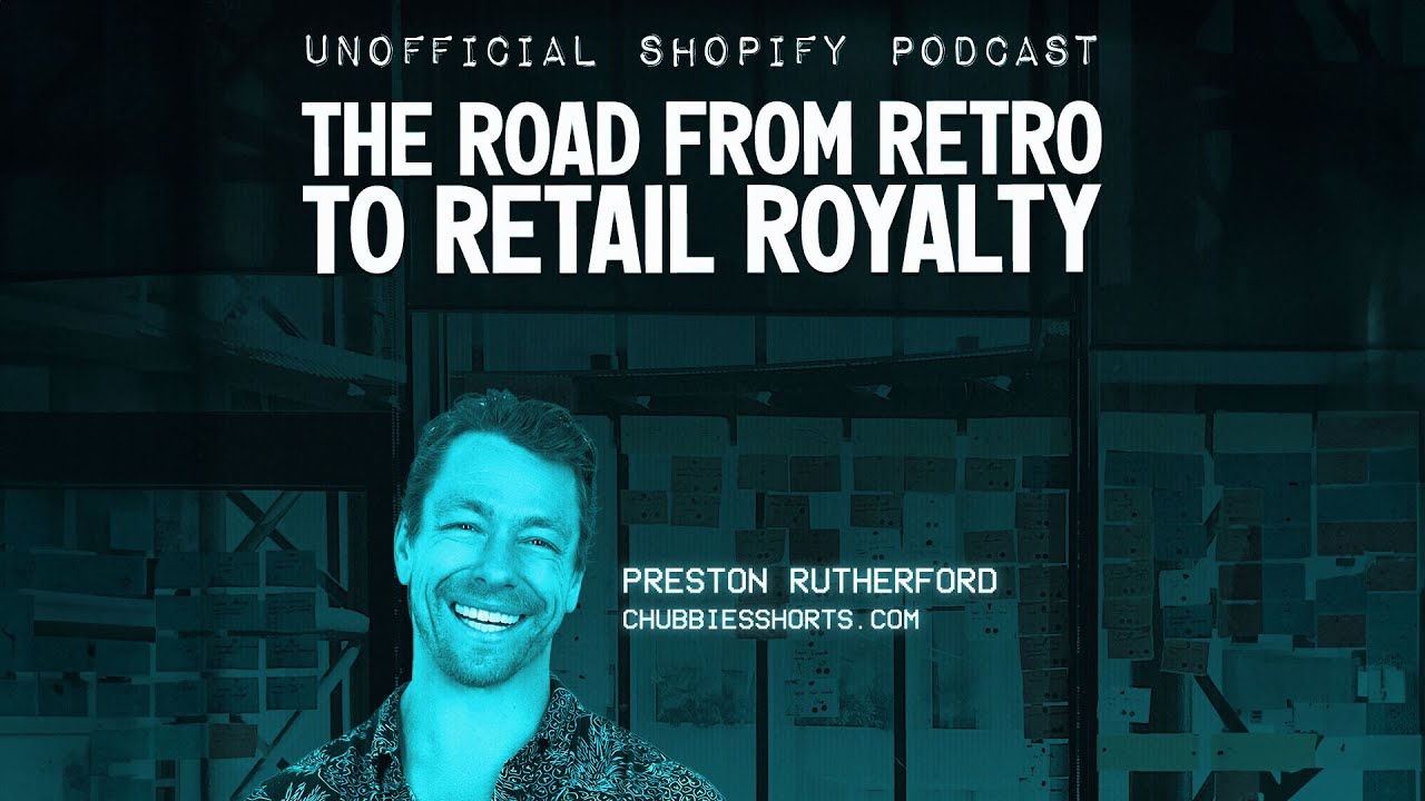 Preston Rutherford Interview: Inside the Chubbies Brand Journey // The Unofficial Shopify Podcast