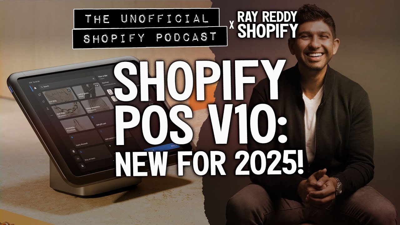 Shopify VP of Retail talks POS V10: What's new for 2025 | The Unofficial Shopify Podcast