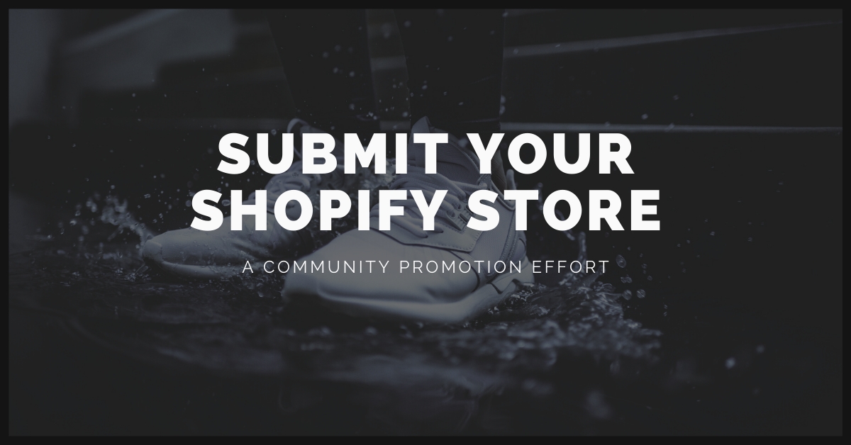 If you run a Shopify or Shopify Plus store, we'd love to share your brand with the community.