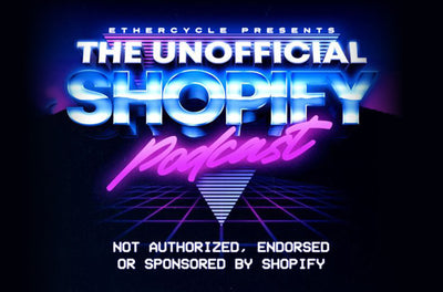 Unofficial Shopify Podcast